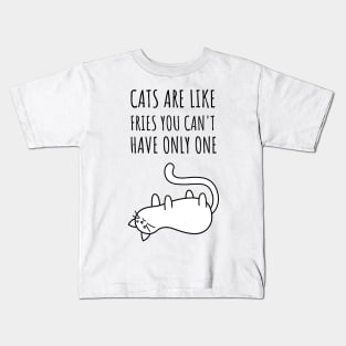 cats are like fries you can't have only one Kids T-Shirt